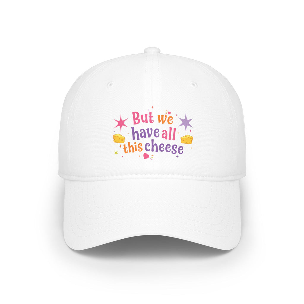 But We Have All This Cheese Baseball Cap