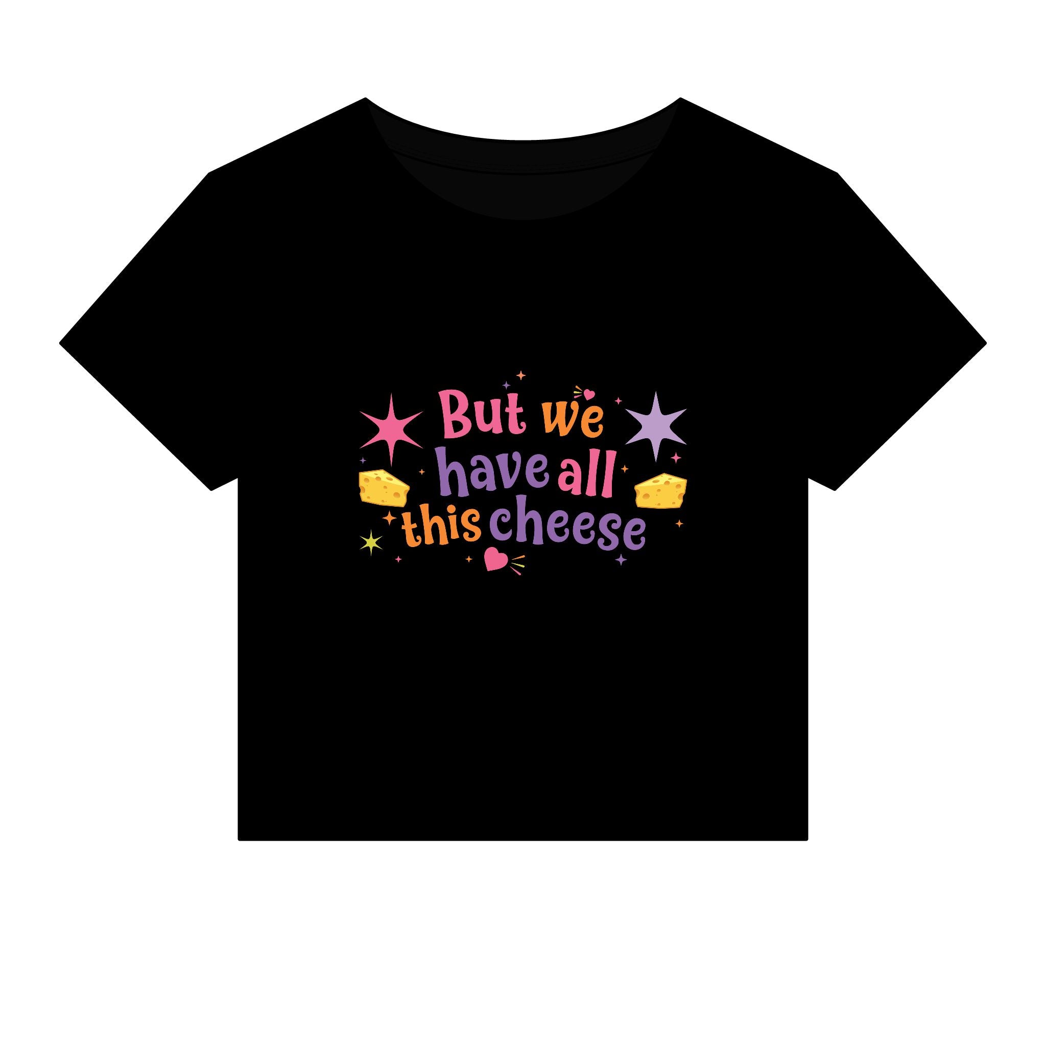 But We Have All This Cheese Baby Tee