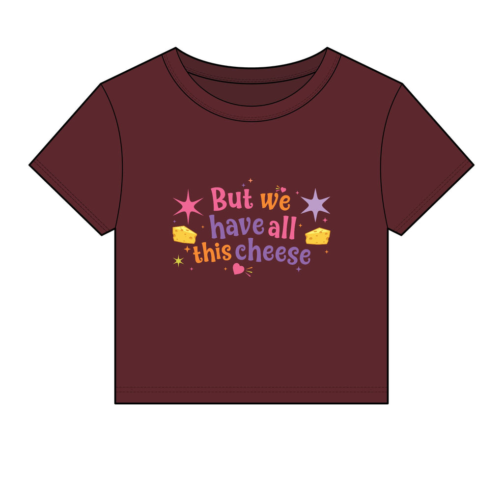 But We Have All This Cheese Baby Tee