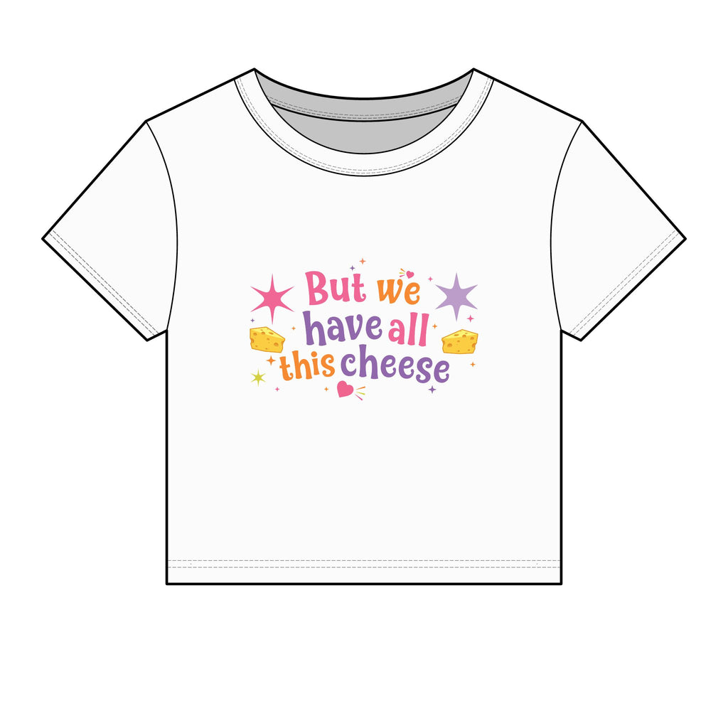 But We Have All This Cheese Baby Tee