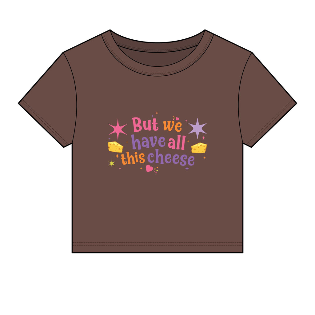 But We Have All This Cheese Baby Tee