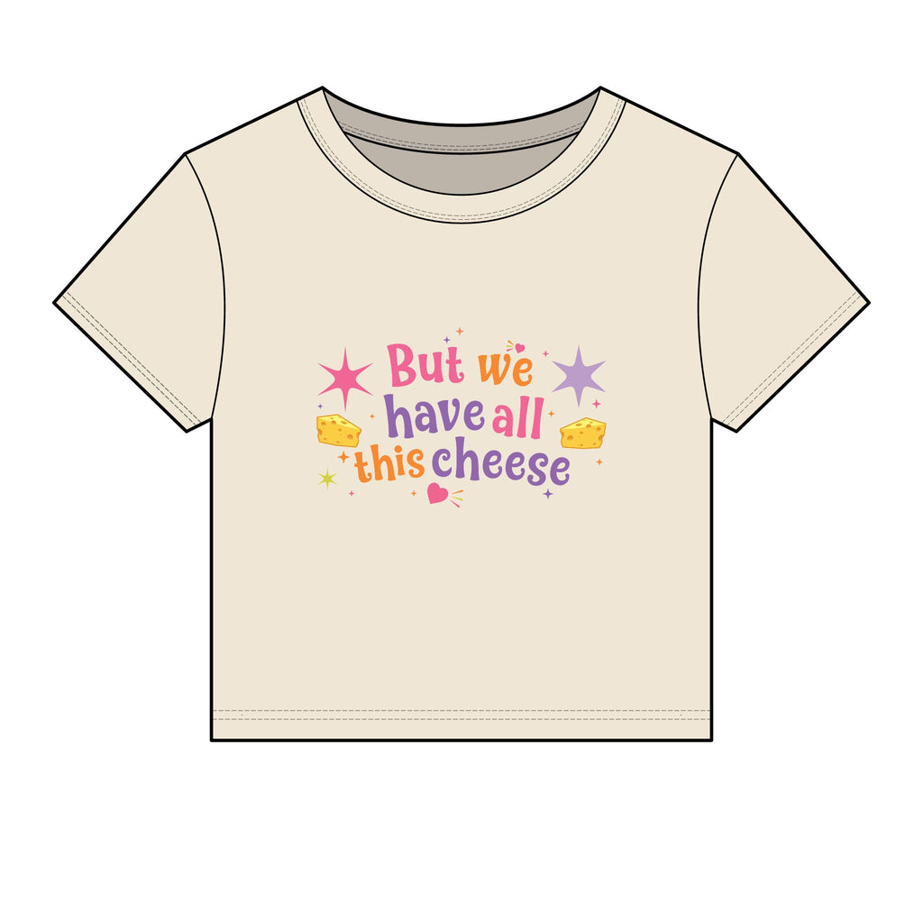 But We Have All This Cheese Baby Tee