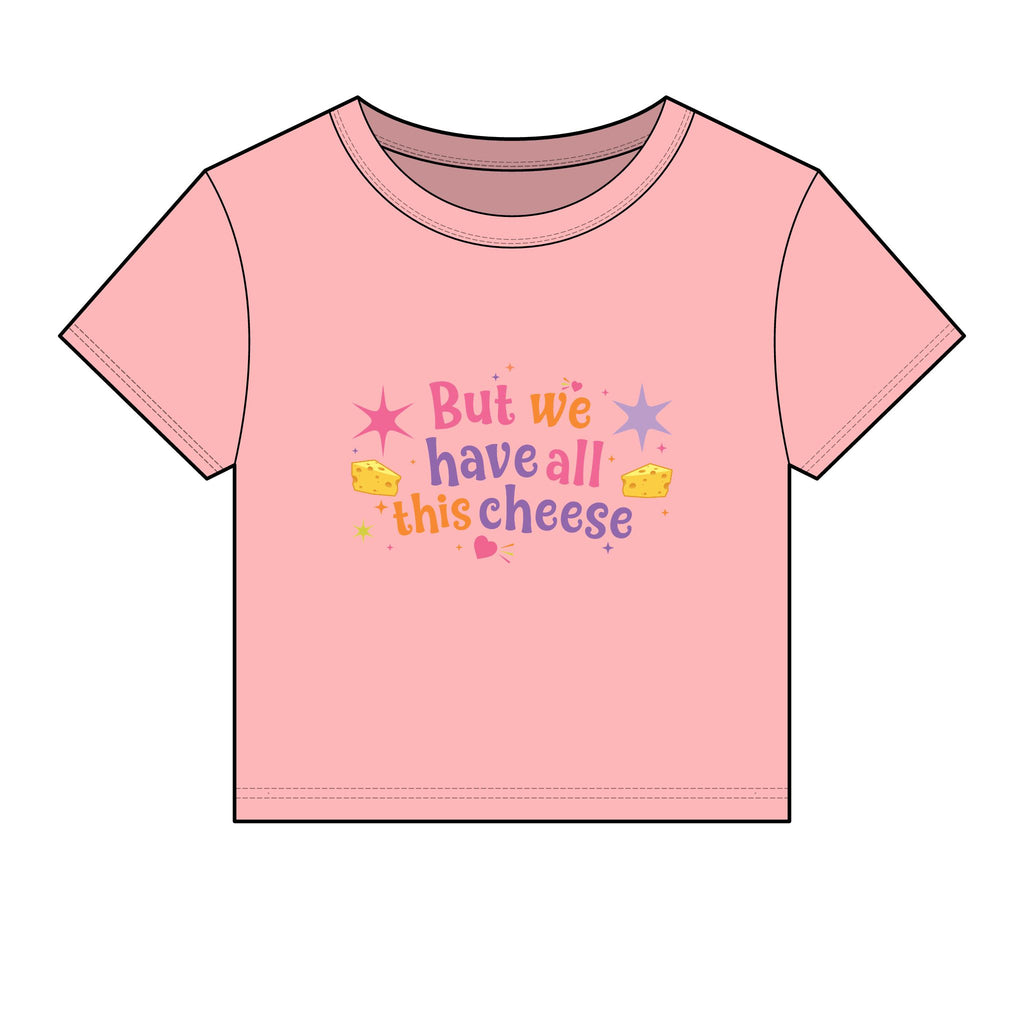 But We Have All This Cheese Baby Tee