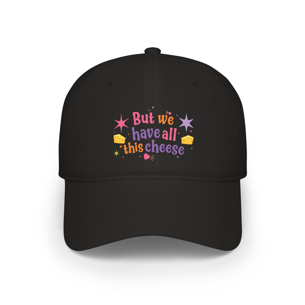 But We Have All This Cheese Baseball Cap