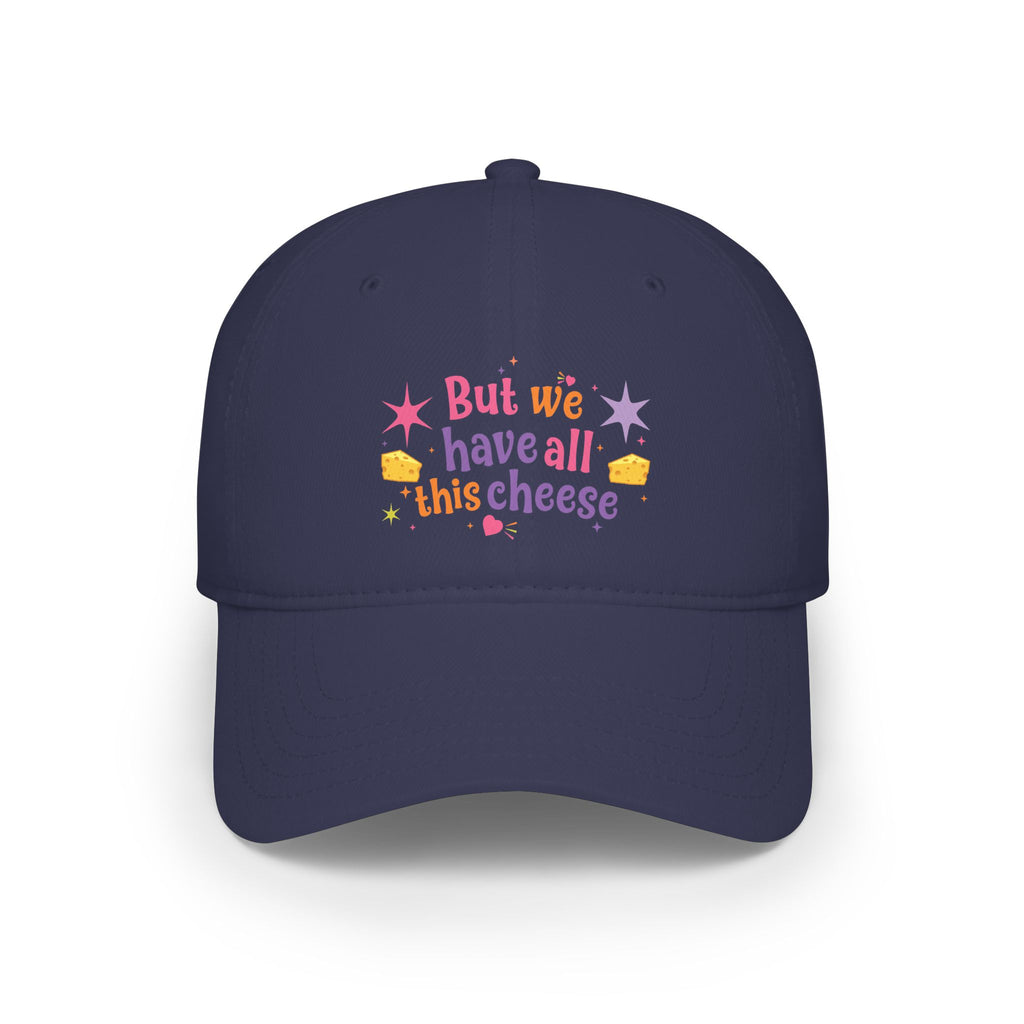 But We Have All This Cheese Baseball Cap