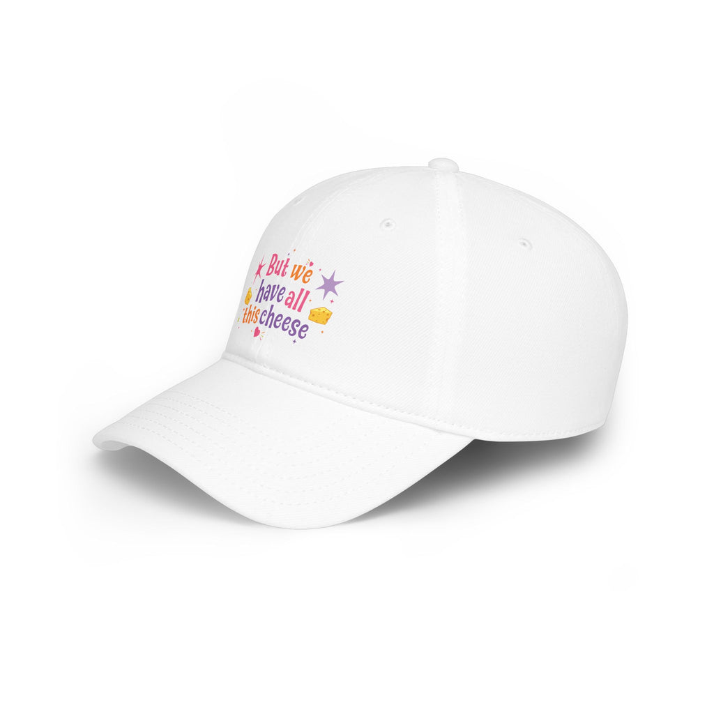 But We Have All This Cheese Baseball Cap